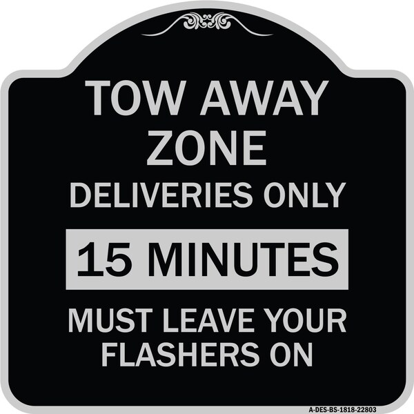 Tow Away Zone Deliveries 15 Minutes Must Leave Your Flashers On Alum Sign, 18" x 18", BS-1818-22803